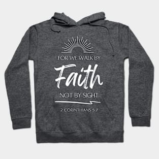 For We Walk by Faith Not by Sight Hoodie